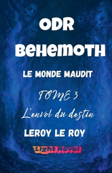 ODR - P1 Béhémoth - TOME 3: L'envol du destin (Origines Du Risa) (French Edition)
