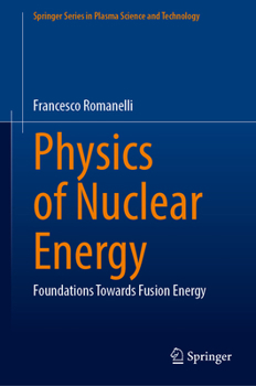 Physics of Nuclear Energy: Foundations Towards Fusion Energy (Springer Series in Plasma Science and Technology)