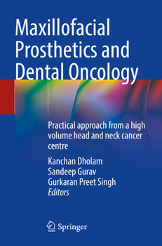 Maxillofacial Prosthetics and Dental Oncology: Practical approach from a high volume head and neck cancer centre