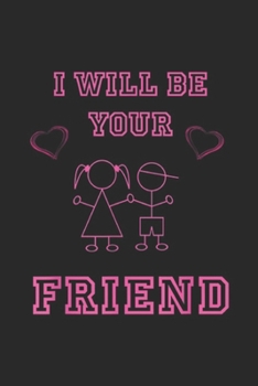 Paperback I Will Be Your Friend: Will Be Your Friend Anti Bullying First School Day Kid Journal/Notebook Blank Lined Ruled 6x9 100 Pages Book