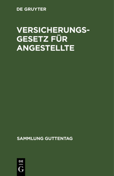 Hardcover Versicherungsgesetz Für Angestellte: Vom 20. Dezember 1911. Textausgabe Mit Sachregister [German] Book