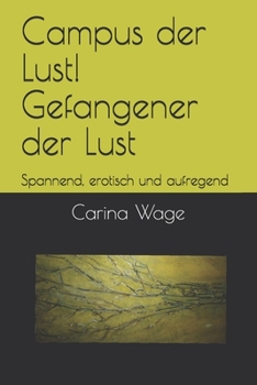 Paperback Campus der Lust! Gefangener der Lust: Spannend, erotisch und aufregend [German] Book