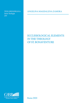 Ecclesiological Elements in the Theology of St. Bonaventure