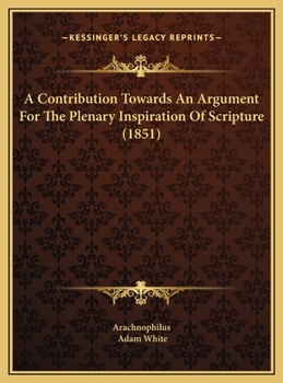 Hardcover A Contribution Towards An Argument For The Plenary Inspiration Of Scripture (1851) Book