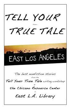 Paperback Tell Your True Tale: East Los Angeles Book