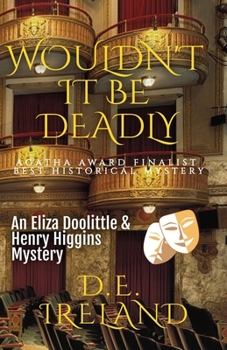 Wouldn't It Be Deadly - Book #1 of the An Eliza Doolittle & Henry Higgins Mystery