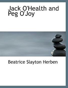 Paperback Jack O'Health and Peg O'Joy [Large Print] Book