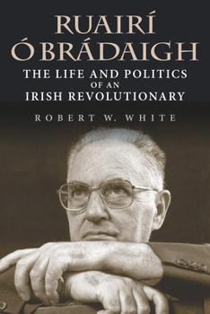 Hardcover Ruairí Ó Brádaigh: The Life and Politics of an Irish Revolutionary Book