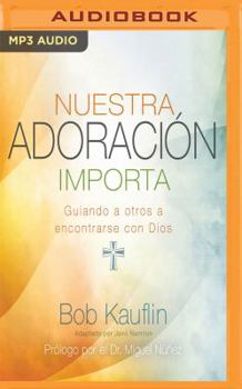 MP3 CD Nuestra Adoración Importa: Guiando a Otros a Encontrarse Con Dios [Spanish] Book