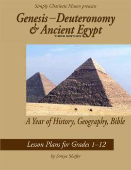 Spiral-bound Genesi through Deuteronomy & Ancient Egypt Third Edition: A Year of Lesson Plans for History, Geography, and Bible (Grades 1-12) Book