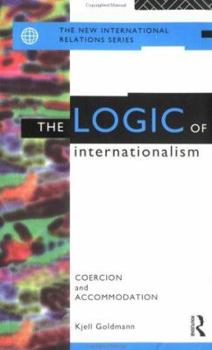 Paperback The Logic of Internationalism: Coercion and Accommodation Book