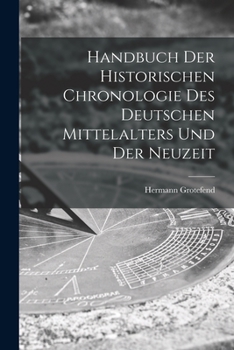 Paperback Handbuch der Historischen Chronologie des Deutschen Mittelalters und der Neuzeit [German] Book