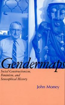 Hardcover Gendermaps: Social Constructionism, Feminism, and Sexosophical History Book