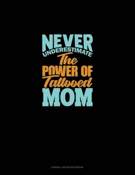 Paperback Never Underestimate The Power Of Tattooed Mom: Cornell Notes Notebook Book