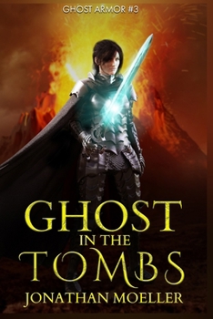 Ghost in the Tombs (Ghost Armor) - Book #32 of the Ghosts/Ghost Exile/Ghost Night Universe