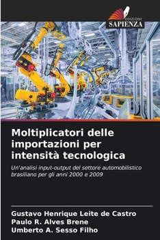 Moltiplicatori delle importazioni per intensità tecnologica (Italian Edition)