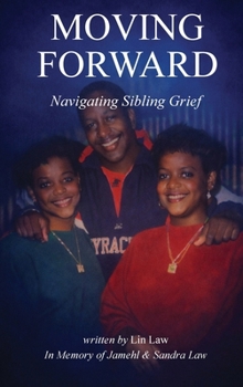Hardcover Moving Forward: Navigating Sibling Grief: Navigating Sibling Grief Book