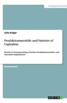 Paperback Produktionsmodelle und Varieties of Capitalism: Besteht ein Zusammenhang zwischen Produktionsmodellen und nationalen Kapitalismen? [German] Book