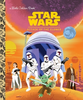 Star Wars: Attack of the Clones - Book #2 of the Star Wars Golden Books