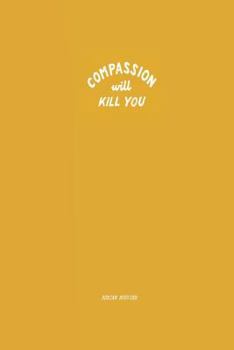 Paperback Compassion Will Kill You Book