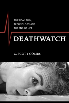Hardcover Deathwatch: American Film, Technology, and the End of Life Book