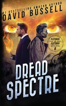 Dread Spectre: A Supernatural Thriller - Book #6 of the Spectral Detective