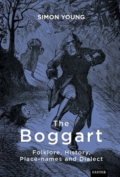 Paperback The Boggart: Folklore, History, Place-names and Dialect Book