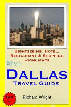 Paperback Dallas Travel Guide: Sightseeing, Hotel, Restaurant & Shopping Highlights Book