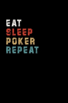 Paperback Eat Sleep Poker Repeat Funny Sport Gift Idea: Lined Notebook / Journal Gift, 100 Pages, 6x9, Soft Cover, Matte Finish Book