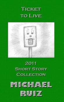 Hardcover Ticket to Live: 2011 Short Story Collection Book