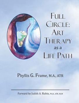 Paperback Full Circle: Art Therapy as a Life Path Book