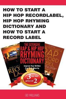 Paperback How to Start a Hip Hop Record Label, Hip Hop Rhyming Dictionary and How to Start a Record Label Book