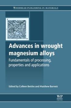 Hardcover Advances in Wrought Magnesium Alloys: Fundamentals of Processing, Properties and Applications Book