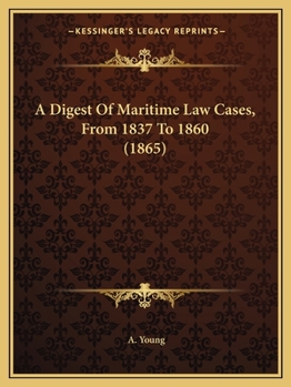 Paperback A Digest Of Maritime Law Cases, From 1837 To 1860 (1865) Book