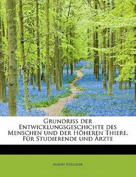 Paperback Grundriss Der Entwicklungsgeschichte Des Menschen Und Der Hoheren Thiere. Fur Studierende Und Arzte [German] Book