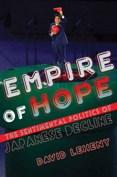 Hardcover Empire of Hope: The Sentimental Politics of Japanese Decline Book