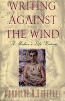 Paperback Writing Against the Wind: A Mother's Life History Book