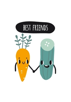 Best Friends: Funny Cute Blank Cookbook Journal For Writing Your Own Favorite Recipes And Meals - 7"x10"