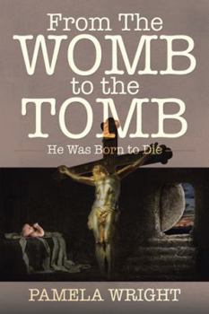 Paperback From the Womb to the Tomb: He Was Born to Die Book