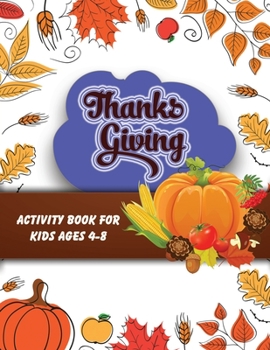 Paperback Thanksgiving activity book for kids ages 4-8: Large Pring Thanksgiving Coloring Book For Kids Age 4-8, Amazing Gift For Kids At Thanksgiving Day Book