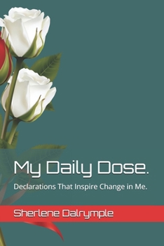 Paperback My Daily Dose.: Declarations That Inspire Change in Me. Book