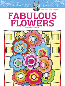 Paperback Creative Haven Fabulous Flowers Coloring Book