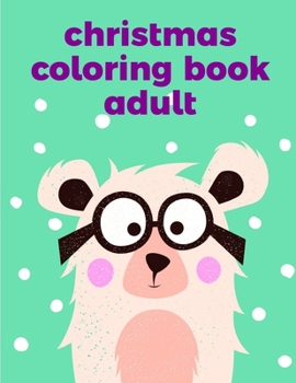 Christmas Coloring Book Adult: Coloring Pages with Funny, Easy Learning and Relax Pictures for Animal Lovers (Easy and fun)