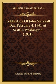 Paperback Celebration Of John Marshall Day, February 4, 1901 At Seattle, Washington (1901) Book