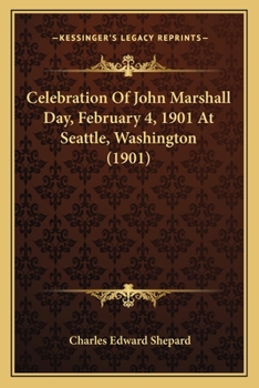 Celebration Of John Marshall Day, February 4, 1901 At Seattle, Washington