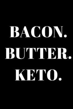 Paperback Bacon. Butter. Keto. - Keto Journal: Office Lined Blank Notebook Journal With A Funny Saying On The Outside Book