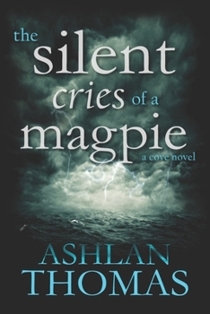 The Silent Cries of a Magpie - Book #1 of the Cove