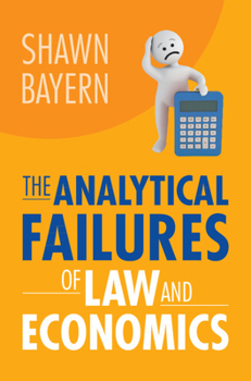 Hardcover The Analytical Failures of Law and Economics Book