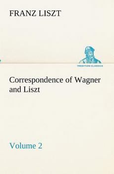 Paperback Correspondence of Wagner and Liszt - Volume 2 Book