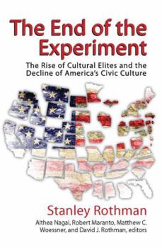 Hardcover The End of the Experiment: The Rise of Cultural Elites and the Decline of America's Civic Culture Book